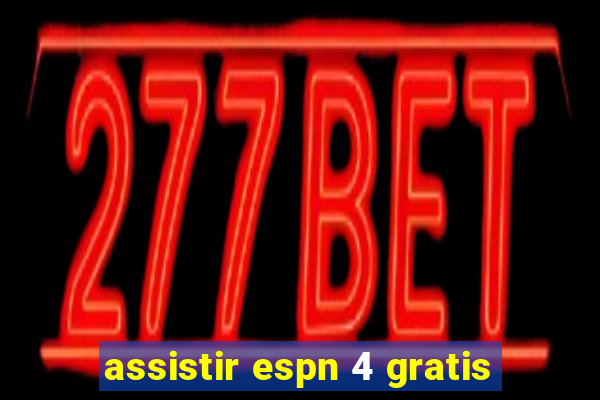 assistir espn 4 gratis